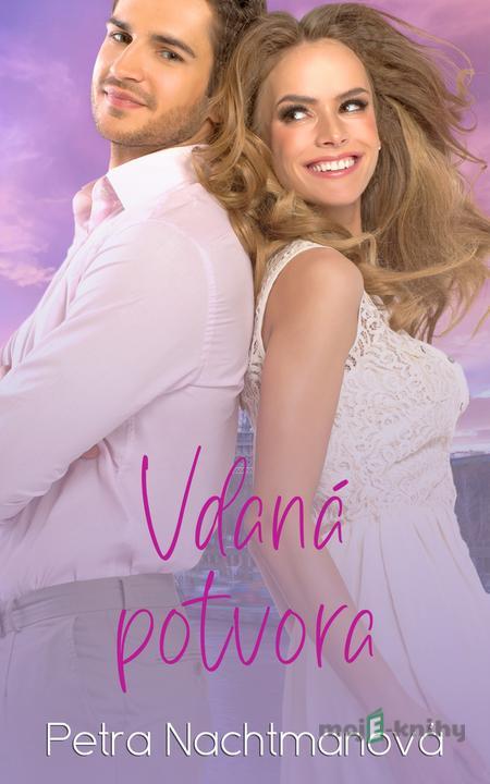 Vdaná potvora - Petra Nachtmanová Vdaná potvora - Petra Nachtmanová