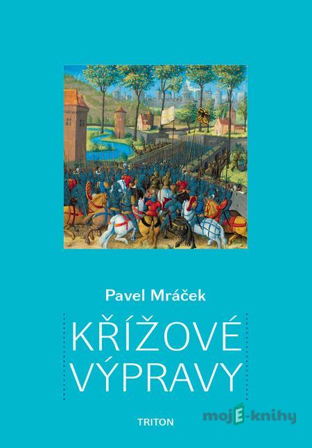 Křížové výpravy - Pavel Mráček Křížové výpravy - Pavel Mráček