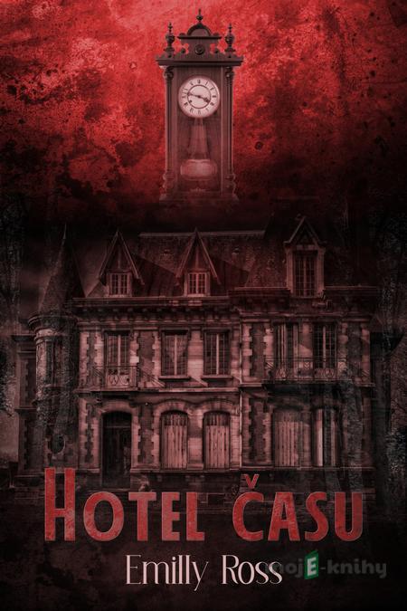 Hotel času - Emilly Ross Hotel času - Emilly Ross