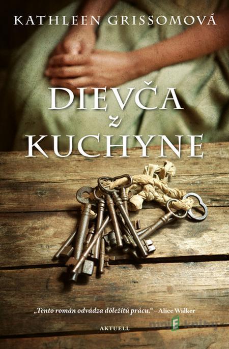 Dievča z kuchyne - Kathleen Grissom Dievča z kuchyne - Kathleen Grissom