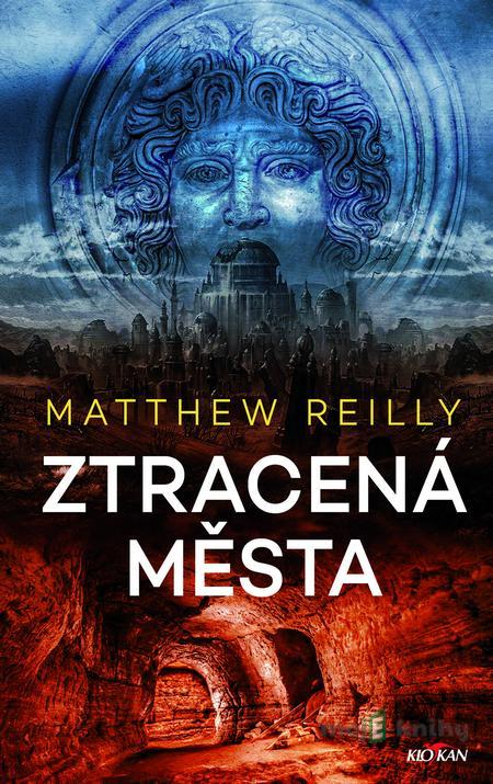 Ztracená města - Matthew Reilly Ztracená města - Matthew Reilly
