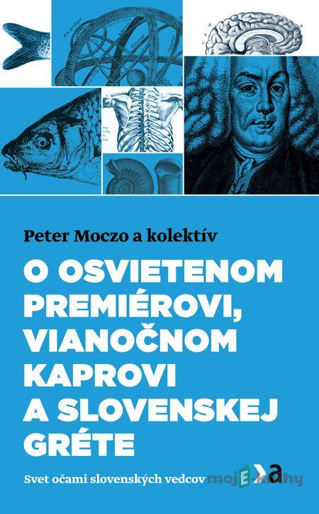 O osvietenom premiérovi, vianočnom kaprovi a slovenskej Gréte - Peter Moczo a kolektív O osvietenom premiérovi, vianočnom kaprovi a slovenskej Gréte - Peter Moczo a kolektív