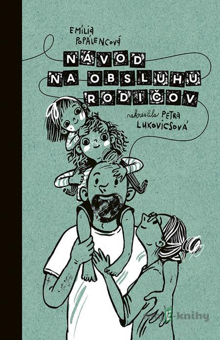 Návod na obsluhu rodičov - Emília Popálencová Návod na obsluhu rodičov - Emília Popálencová