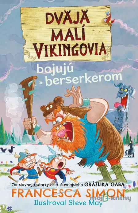 Dvaja malí Vikingovia bojujú s berserkerom - Francesca Simon Dvaja malí Vikingovia bojujú s berserkerom - Francesca Simon