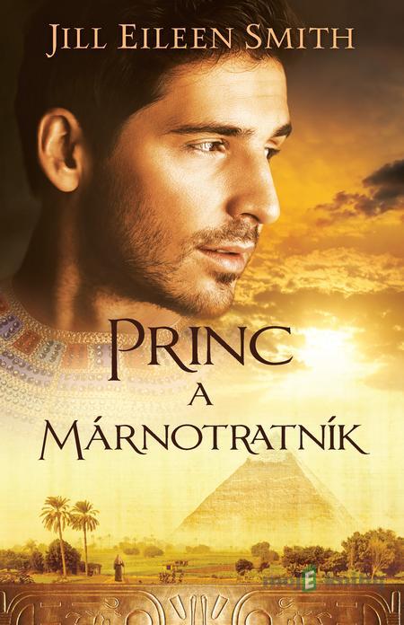 Princ a márnotratník - Jill Eileen Smith Princ a márnotratník - Jill Eileen Smith