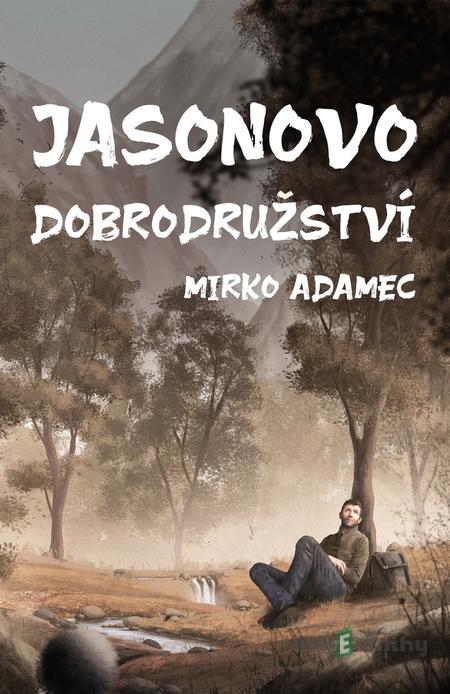 Jasonovo dobrodružství - Mirko Adamec Jasonovo dobrodružství - Mirko Adamec