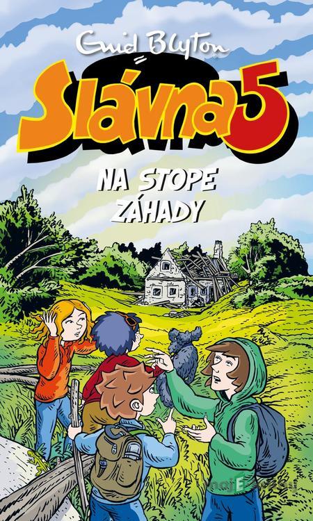 Slávna päťka na stope záhady - Enid Blyton Slávna päťka na stope záhady - Enid Blyton