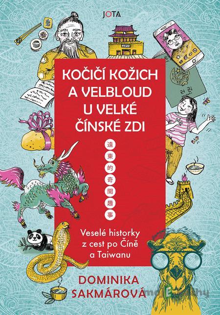 Kočičí kožich a velbloud u Velké čínské zdi - Dominika Lukáčová Sakmárová Kočičí kožich a velbloud u Velké čínské zdi - Dominika Lukáčová Sakmárová