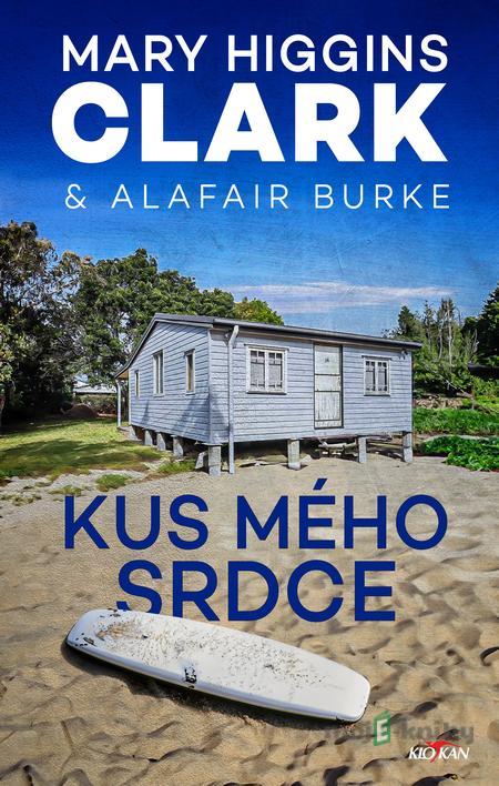 Kus mého srdce - Mary Higgins Clark, Alafair Burke Kus mého srdce - Mary Higgins Clark, Alafair Burke