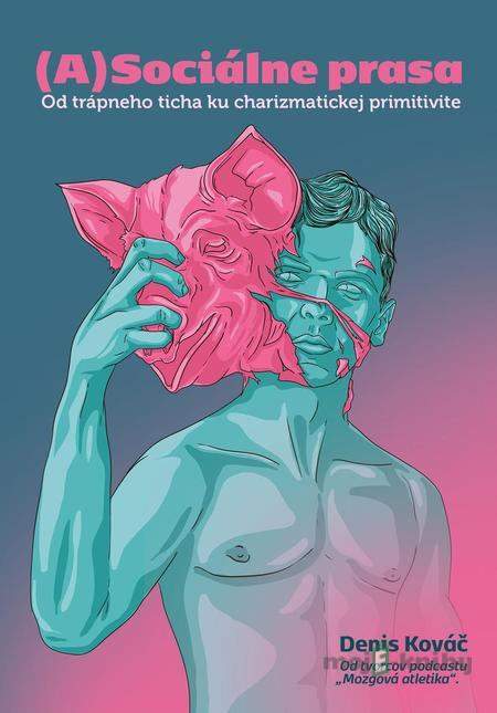 (A)Sociálne prasa - Denis Kováč (A)Sociálne prasa - Denis Kováč