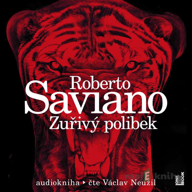 Zuřivý polibek - Roberto Saviano Zuřivý polibek - Roberto Saviano