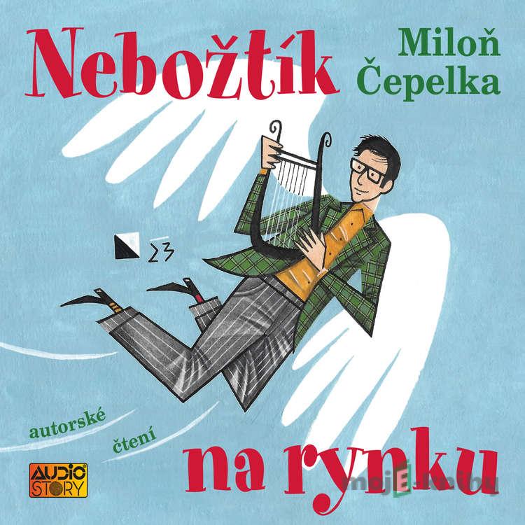 Nebožtík na rynku - Miloň Čepelka Nebožtík na rynku - Miloň Čepelka