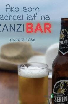 Ako som nechcel ísť na Zanzibar - Gabriel Žifčák
