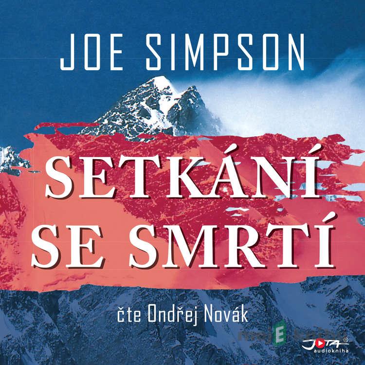 Setkání se smrtí - Joe Simpson Setkání se smrtí - Joe Simpson