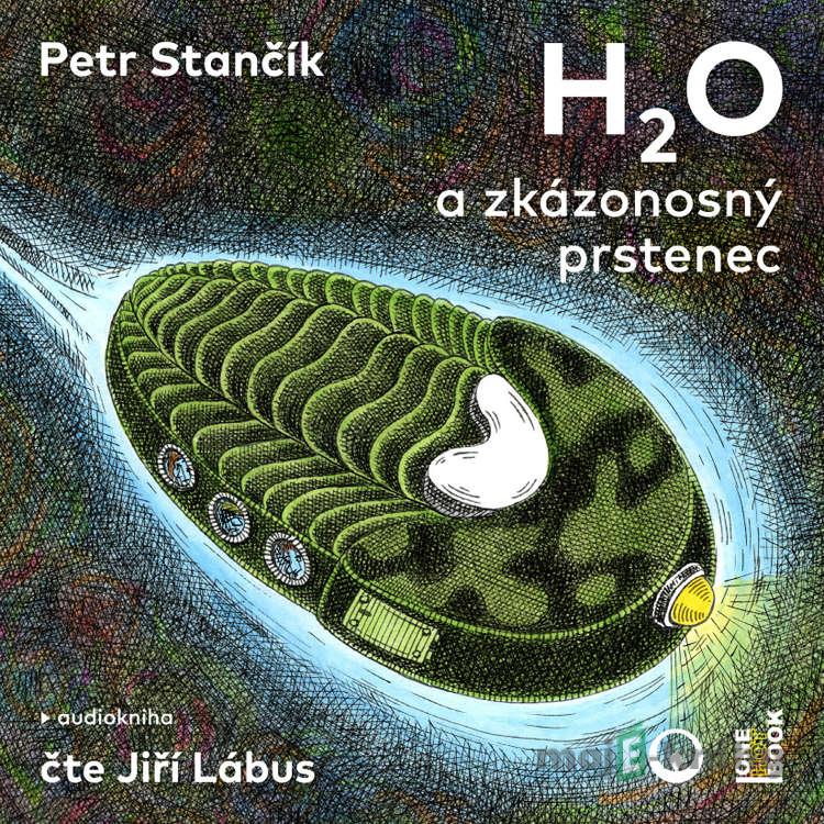 H2O a zkázonosný prstenec - Petr Stančík H2O a zkázonosný prstenec - Petr Stančík