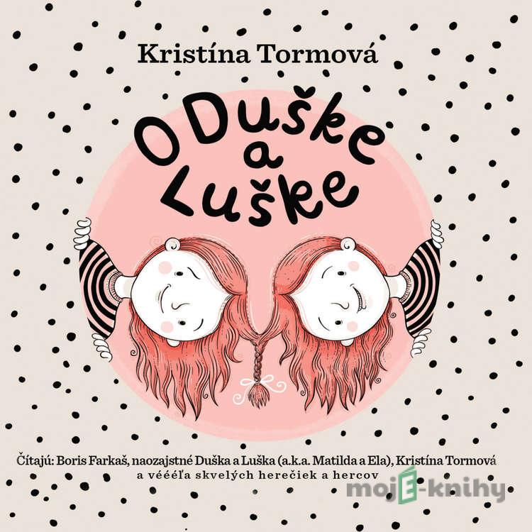 O Duške a Luške - Kristína Tormová O Duške a Luške - Kristína Tormová