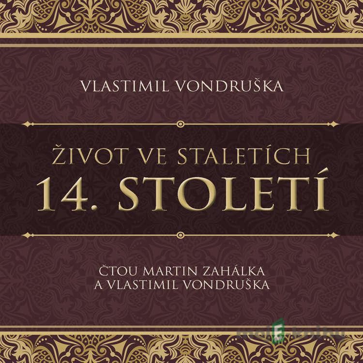 Život ve staletích – 14. století - Vlastimil Vondruška Život ve staletích – 14. století - Vlastimil Vondruška