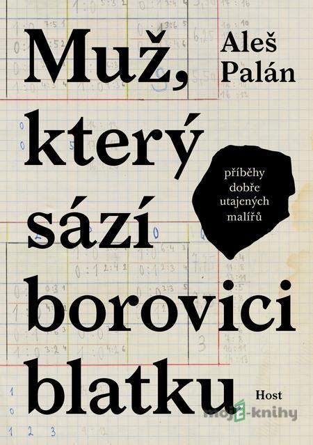 Muž, který sází borovici blatku - Aleš Palán Muž, který sází borovici blatku - Aleš Palán