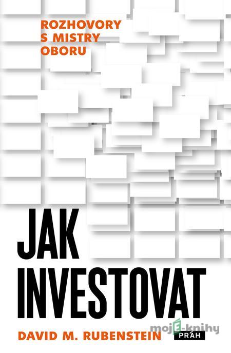 Jak investovat - David M. Rubenstein Jak investovat - David M. Rubenstein