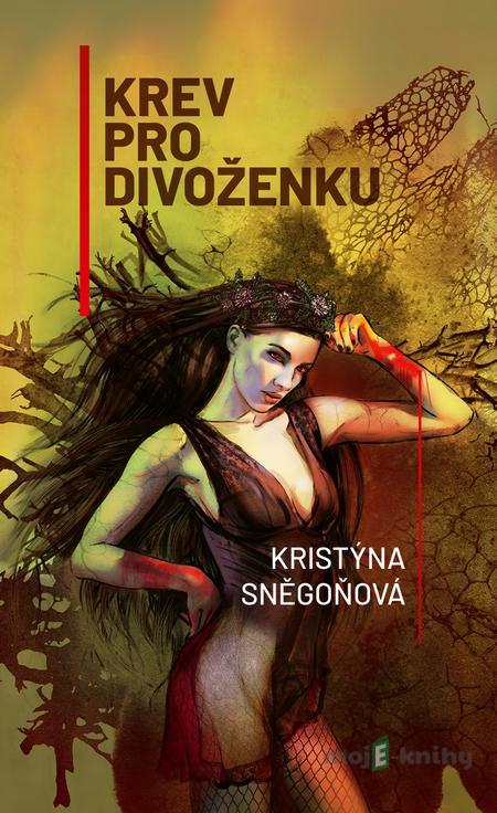 Krev pro divoženku - Kristýna Sněgoňová Krev pro divoženku - Kristýna Sněgoňová