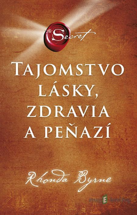 Tajomstvo lásky, zdravia a peňazí - Rhonda Byrne Tajomstvo lásky, zdravia a peňazí - Rhonda Byrne