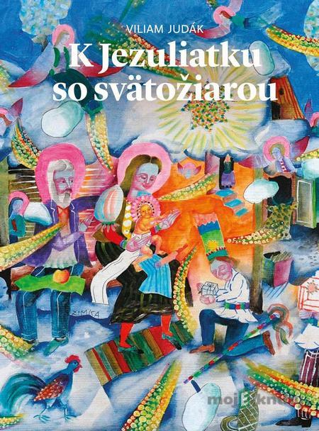 K Jezuliatku so svätožiarou - Viliam Judák K Jezuliatku so svätožiarou - Viliam Judák