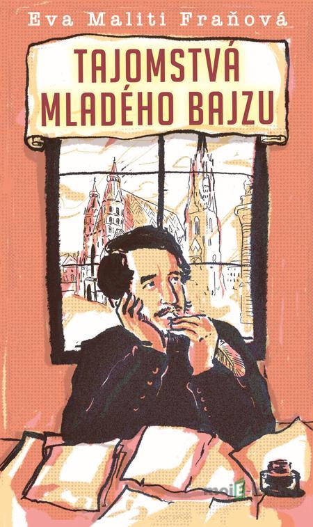 Tajomstvá mladého Bajzu - Eva Maliti Fraňová Tajomstvá mladého Bajzu - Eva Maliti Fraňová
