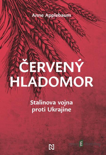 Červený hladomor - Anne Applebaum Červený hladomor - Anne Applebaum