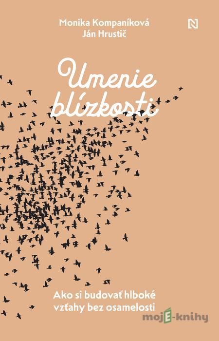 Umenie blízkosti - Ján Hrustič, Monika Kompaníková Umenie blízkosti - Ján Hrustič, Monika Kompaníková