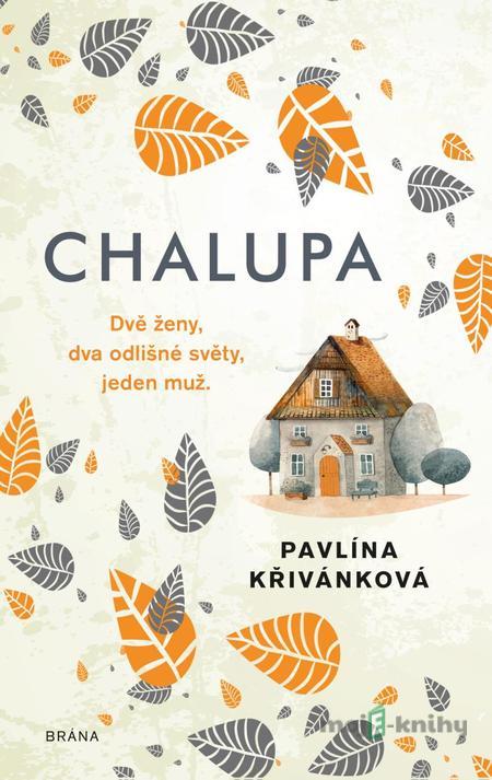 Chalupa - Pavlína Křivánková Chalupa - Pavlína Křivánková