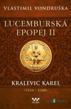 ﻿Lucemburská epopej II - Kralevic Karel  - Vlastimil Vondruška
