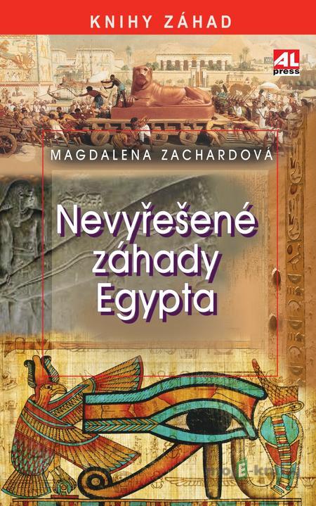 Nevyřešené záhady Egypta - Magdalena Zachardová Nevyřešené záhady Egypta - Magdalena Zachardová
