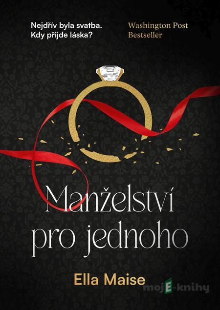 Manželství pro jednoho - Ella Maise Manželství pro jednoho - Ella Maise