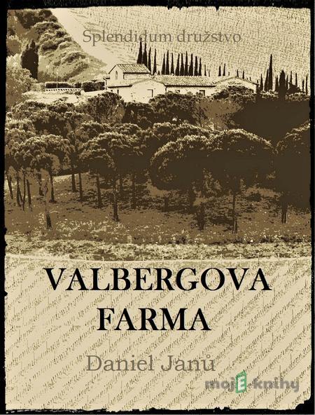 Valbergova farma - Daniel Janů Valbergova farma - Daniel Janů