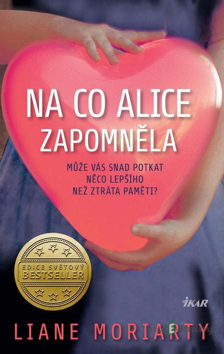 Na co Alice zapomněla - Liane Moriarty Na co Alice zapomněla - Liane Moriarty