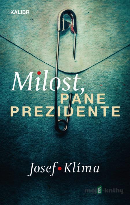 Milost, pane prezidente - Josef Klíma Milost, pane prezidente - Josef Klíma