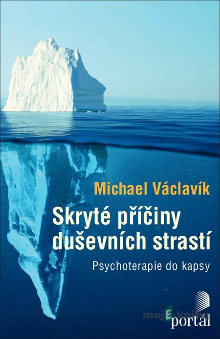 Skryté příčiny duševních strastí - Michael Václavík Skryté příčiny duševních strastí - Michael Václavík