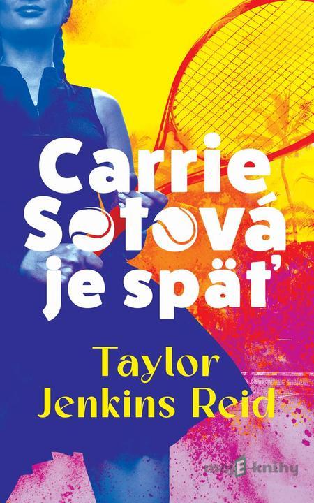 Carrie Sotová je späť - Taylor Jenkins Reid Carrie Sotová je späť - Taylor Jenkins Reid