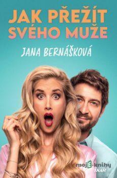 Jak přežít svého muže - Jana Bernášková