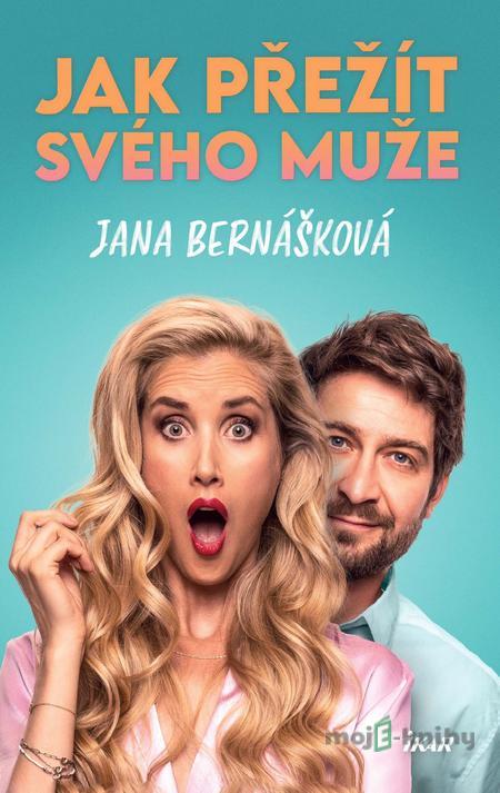 Jak přežít svého muže - Jana Bernášková Jak přežít svého muže - Jana Bernášková