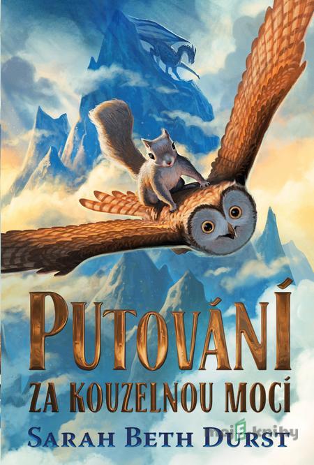 Putování za kouzelnou mocí - Sarah Beth Durst Putování za kouzelnou mocí - Sarah Beth Durst