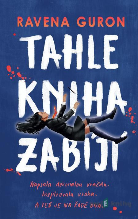 Tahle kniha zabíjí - Ravena Guron Tahle kniha zabíjí - Ravena Guron