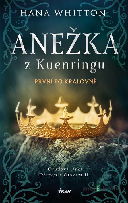 Anežka z Kuenringu - Hana Whitton Anežka z Kuenringu - Hana Whitton
