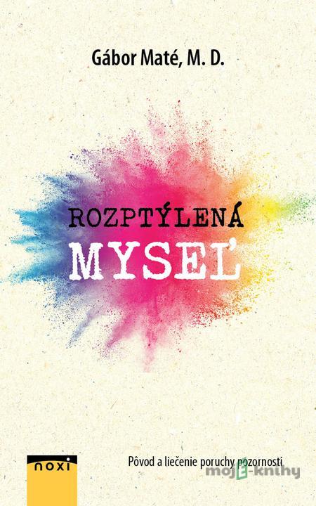 Rozptýlená myseľ - Gábor Maté Rozptýlená myseľ - Gábor Maté
