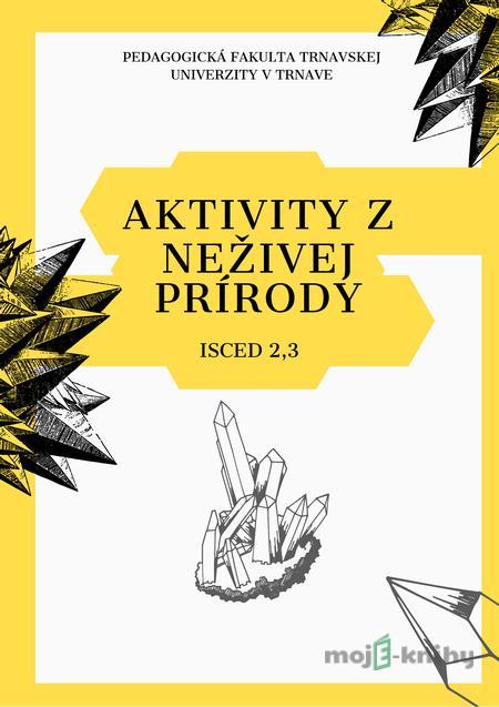 Aktivity z neživej prírody - Ivan Iľko, Viera Peterková, Simona Tarajová Aktivity z neživej prírody - Ivan Iľko, Viera Peterková, Simona Tarajová