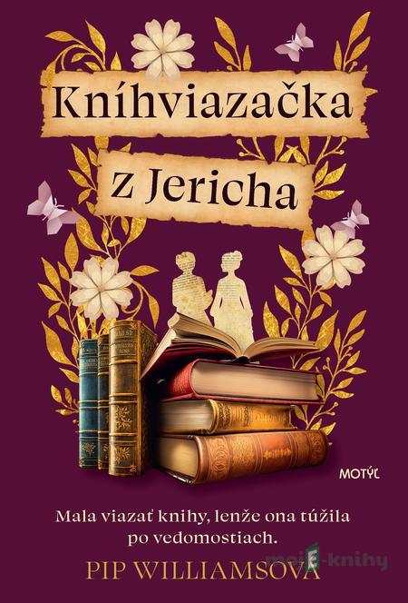 Kníhviazačka z Jericha - Pip Williams Kníhviazačka z Jericha - Pip Williams