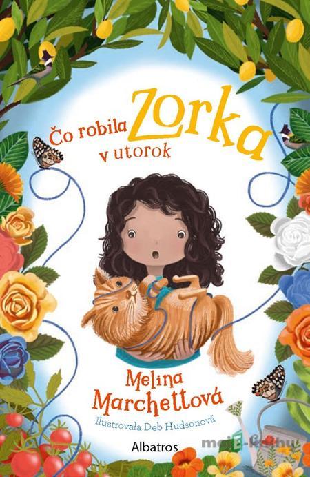 Čo robila Zorka v utorok - Melina Marchetta Čo robila Zorka v utorok - Melina Marchetta