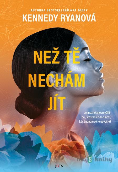 Než tě nechám jít - Kennedy Ryan Než tě nechám jít - Kennedy Ryan