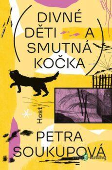 Divné děti a smutná kočka - Petra Soukupová