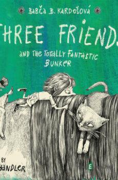 Three Friends and the Totally Fantastic Bunker - Barbora Kardošová
